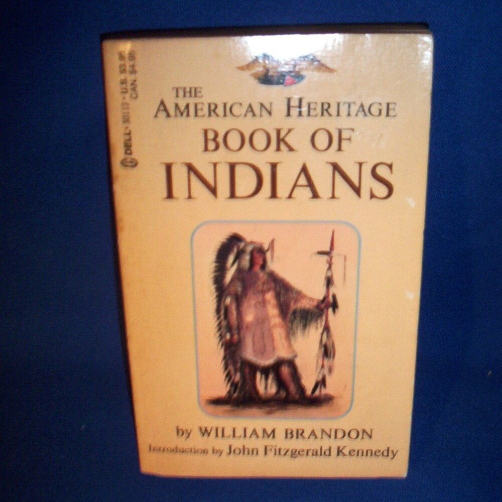 The American Heritage Book of Indians by William Brandon - Intro by JFK